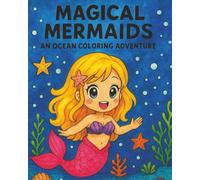 Magical Mermaids & Sea Life Adventure Coloring Book: Full Of Mermaids, Sea Creatures, And Ocean Wonders To Color | 8x10 inches 50+ Images Great Gifts for Vacations, Holidays, and Free Times