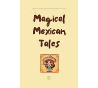 Magical Mexican Tales: Bilingual Spanish-English Children's Stories From Mexico