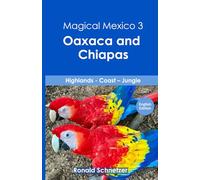 Magical Mexico 3 - Oaxaca and Chiapas: Highlands -Pacific coast - jungle