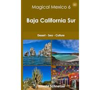 Magical Mexico 6 - Baja California Sur: Desert - Sea - Culture