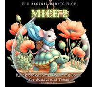 Magical Midnight Mice 2: Whimsical Mouse Adventures in Enchanted Lands - A Black Background Grayscale Coloring Book for Adults (The Magical Midnight - Black Background Coloring Book for Adults)