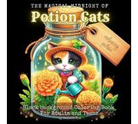 Magical Midnight of Potion Cats: A Charming Collection of Potion Cats in Magical Bottles - Relaxing and Easy Grayscale Coloring Book for Adults and ... - Black Background Coloring Book for Adults)