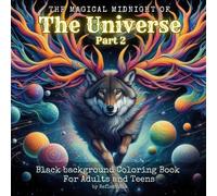 Magical Midnight of the Universe - Part 2: Celestial Beings, Cosmic Creators and Mythical Creatures in a Grayscale Coloring Book for Adults with Black ... - Black Background Coloring Book for Adults)