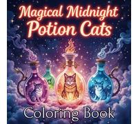 Magical Midnight Potion Cats: Ideal for Kids 8+, Teens & Adults Who Love Mystical Animals Great for Stress Relief, Bedtime Wind-Down & Creative Play | Designed to Spark Imagination & Artistic Joy