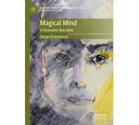 Magical Mind : A Shamanic Narrative