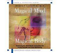 Magical Mind, Magical Body: Mastering the Mind/Body Connection for Perfect Health and Total Well-Being