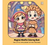 Magical Mindful Coloring Book: The Little Spellbook of Big Feelings: Mindful Quotes