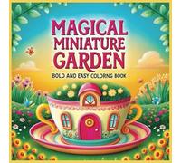 Magical Miniature Garden Bold and Easy Coloring Book