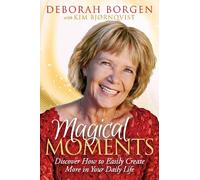 Magical Moments: Discover How to Easily Create More in Your Daily Life