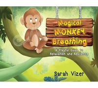 Magical Monkey Breathing: A Playful Guide to Relaxation and Resilience