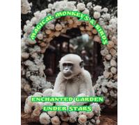 Magical Monkeys & Birds: Enchanted Garden Under Stars | Coloring book for adults & teens who dream of starlit gardens, magical creatures, and peaceful moments of creativity.
