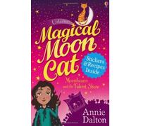 Magical Moon Cat: Moonbeans and the Talent Show (Magical Moon Cat) by Annie Dalton ( 2012 )