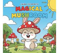 Magical Mushroom - A Cute Coloring Book: A Whimsical World of Fantasy Fungi, Cute Creatures, and Relaxing Coloring Fun for All Ages (Coloring Books for Kids: Fantasy, Fairy, Magical)