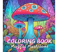 Magical Mushroom: Adult Colouring Book for stress relief and creative relaxation.: Embark on a calming journey through mystical mushroom drawings