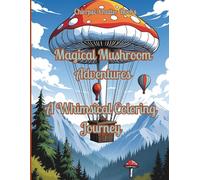 Magical Mushroom Adventures, Mushroom coloring book: A Whimsical Coloring Journey