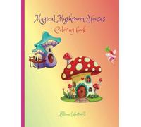 Magical Mushroom Houses Coloring Book: 300 Enchanted Homes to Color | 8.5 x 11 Inches | For Kids, Teens & Adults