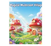 Magical Mushroom Village Coloring Book