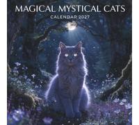 Magical Mystical Cats Calendar 2027: A Year of Enchanted Felines, Celestial Dreams, and Fantasy Magic