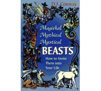 Magical, Mythical, Mystical Beasts: How to Invoke Their Astral Powers
