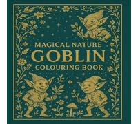 Magical Nature Goblin Colouring Book:: A Whimsical Fantasy Adventure with 50 Mischievous Goblin-Themed Pages for Adults & teens Who Love Goblins, ... coloring book medieval fantasy creatures)