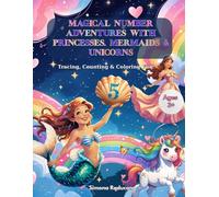 Magical Number Adventures with Princesses, Mermaids & Unicorns: Tracing, Counting & Coloring Fun (Little Learners Big Adventures)