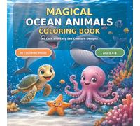 Magical Ocean Animals Coloring Book for Kids Ages 4-8: 40 Cute and Easy Sea Creature Designs Featuring Dolphins, Whales, Sea Turtles, Octopuses and More