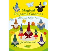 Magical Origami Gnomes: 38 Gnomes. Infinite Fun.