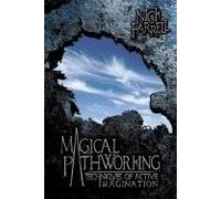 Magical Pathworking: Techniques of Active Imagination