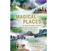 Magical Places: An Enchanted Journey through Mystical Sites, Haunted Houses, and Fairytale Forests
