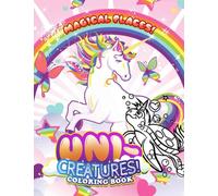 Magical Places! - Uni-Creatures Coloring Book: Adorable Illustrations Of Super Cute Uni-Animal For Your Kid