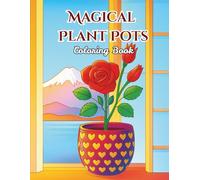Magical Plant Pots: A Simple and Easy Coloring Journey with Beautiful Cactus, Blooms, and Relaxing Pot Patterns (Botanical Bliss Coloring Series)