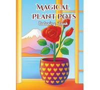 Magical Plant Pots: A Simple and Easy Coloring Journey with Beautiful Cactus, Blooms, and Relaxing Pot Patterns (Botanical Bliss Coloring Series)