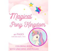 Magical Pony Kingdom: A Coloring Book with Unicorns and Pegasi for kids ages 2 to 8