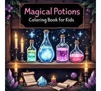Magical Potions Coloring Book for Kids: Fun Fantasy Elixirs, Cauldrons & Bottles to Color!
