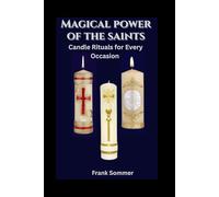 Magical Power of the Saints: Candle Rituals for Every Occasion (Sacred novena collection)