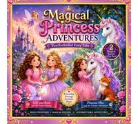 Magical Princess Adventures: Two Enchanted Fairy Tales: Two Heartwarming Stories of Princesses, Fairies, Unicorns, Courage, and Friendship
