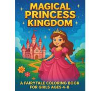 MAGICAL PRINCESS KINGDOM - A Fairytale Coloring Book for Girls Ages 4-8 (Serenyao Kids Collection)