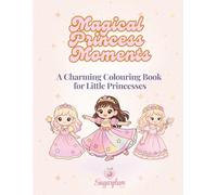 Magical Princess Moments: A Charming Colouring Book for Little Princesses