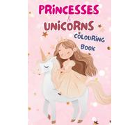 Magical Princess & Unicorn Colouring Book - 40+ Fairytale Pages with Castles, Crowns & Fantasy Creatures: For Kids Ages 3-8