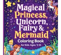 Magical Princess, Unicorn, Fairy & Mermaid Coloring Book for Kids: Enchanted Adventures to Spark Creativity and Fun: 32 Fun Fantasy Illustrations with ... Ages 3-10 (Animals coloring book for kids)