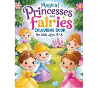 Magical Princesses and Fairies Colouring Book: 100 Enchanting Colouring Pages for Young Artists Aged 3-8