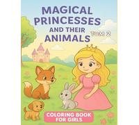 Magical Princesses and Their Pets: Second Volume in the "Magical Princesses" Coloring Series