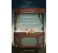 Magical Realism and the History of the Emotions in Latin America