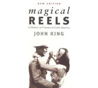 Magical Reels: A History of Cinema in Latin America (Critical Studies in Latin American & Iberian Cultures)