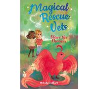 Magical Rescue Vets: Blaze the Phoenix