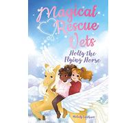 Magical Rescue Vets: Holly the Flying Horse (Magical Rescue Vets, 5)