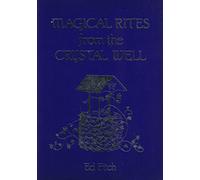 Magical Rites from the Crystal Well: A Classic Text for Witches and Pagans (Llewellyn's Practical Magick)