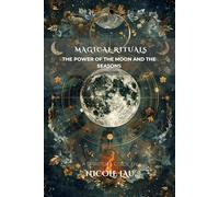 Magical Rituals: The Power of the Moon and the Seasons