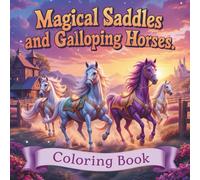 Magical Saddles & Galloping Horses: An enchanting horse coloring book for kids ages 6-8 who love cowboys, fairy tales, and beautiful steeds