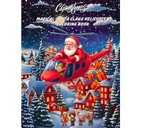 Magical Santa Claus Helicopter Coloring Book: A Festive Christmas Adventure to Explore Featuring Santa’s Magical Helicopter Journey
